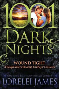 Cover image for Wound Tight: A Rough Riders/Blacktop Cowboys Crossover