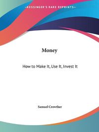 Cover image for Money: How to Make it, Use it, Invest it (1929)