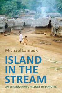 Cover image for Island in the Stream: An Ethnographic History of Mayotte