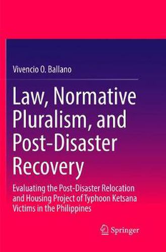 Cover image for Law, Normative Pluralism, and Post-Disaster Recovery: Evaluating the Post-Disaster Relocation and Housing Project of Typhoon Ketsana Victims in the Philippines