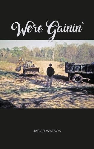 Cover image for We're Gainin': Collins Brook, A Maine Free School - A Memoir