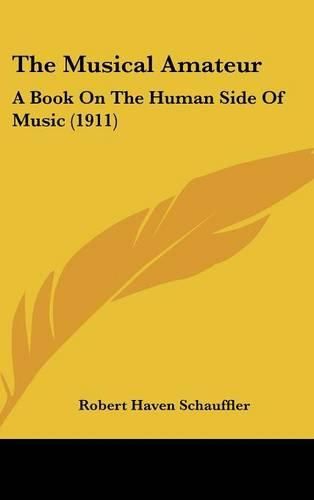 The Musical Amateur: A Book on the Human Side of Music (1911)