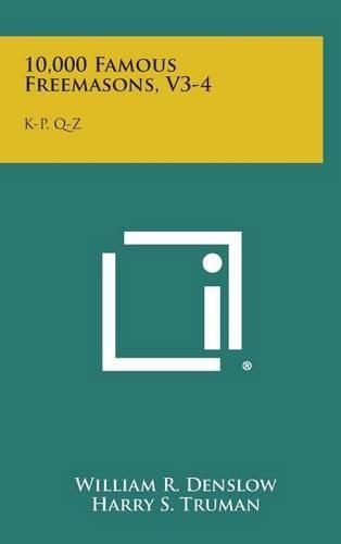 10,000 Famous Freemasons, V3-4: K-P, Q-Z