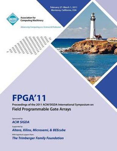 Cover image for FPGA 2011 Proceedings of 2011 ACM/SIGDA International Symposium on Field Programmable Gate Arrays