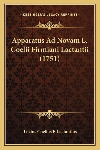 Cover image for Apparatus Ad Novam L. Coelii Firmiani Lactantii (1751)