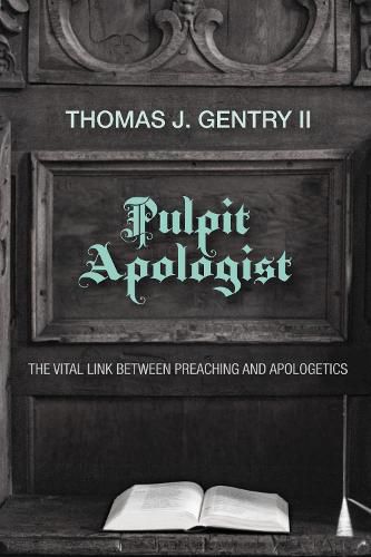 Cover image for Pulpit Apologist: The Vital Link Between Preaching and Apologetics