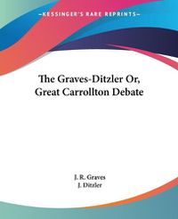 Cover image for The Graves-Ditzler Or, Great Carrollton Debate