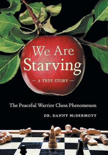 Cover image for We Are Starving: The Peaceful Warrior Chess Phenomenon