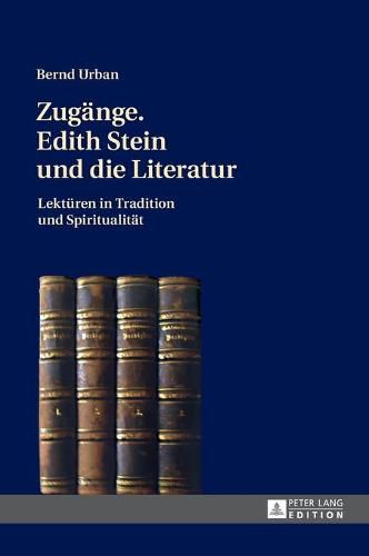 Cover image for Zugaenge. Edith Stein Und Die Literatur: Lektueren in Tradition Und Spiritualitaet