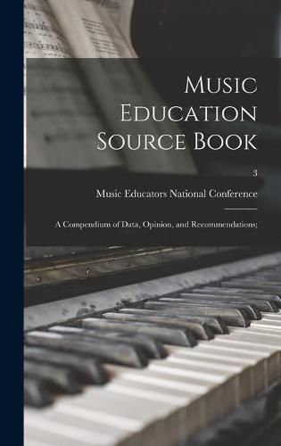 Cover image for Music Education Source Book; a Compendium of Data, Opinion, and Recommendations;; 3