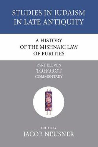 Cover image for A History of the Mishnaic Law of Purities, Part 11: Tohorot: Commentary