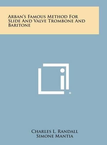 Cover image for Arban's Famous Method for Slide and Valve Trombone and Baritone