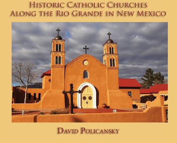 Cover image for Historic Catholic Churches Along the Rio Grande in New Mexico (Hardcover)