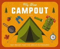 Cover image for My First Campout: Get Ready for the Great Outdoors with this Interactive Board Book!
