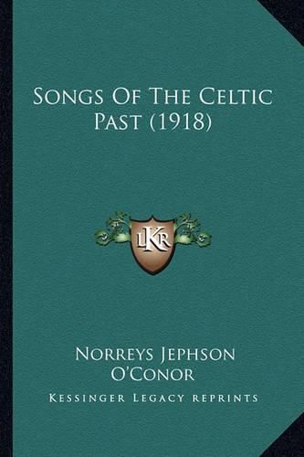 Cover image for Songs of the Celtic Past (1918) Songs of the Celtic Past (1918)