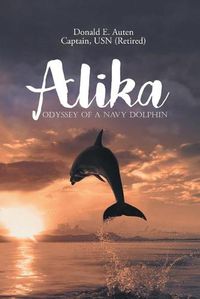 Cover image for Alika: Odyssey of a Navy Dolphin