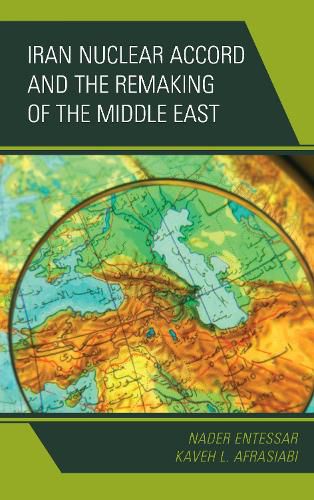 Cover image for Iran Nuclear Accord and the Remaking of the Middle East
