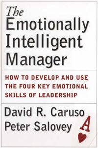 Cover image for The Emotionally Intelligent Manager: How to Develop and Use the Four Key Emotional Skills of Leadership