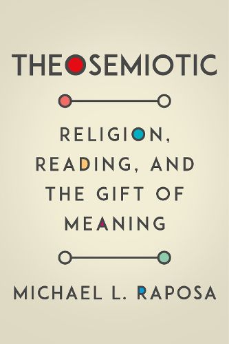 Cover image for Theosemiotic: Religion, Reading, and the Gift of Meaning