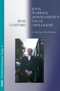 Cover image for John Warwick Montgomery's Legal Apologetic: An Apologetic for All Seasons