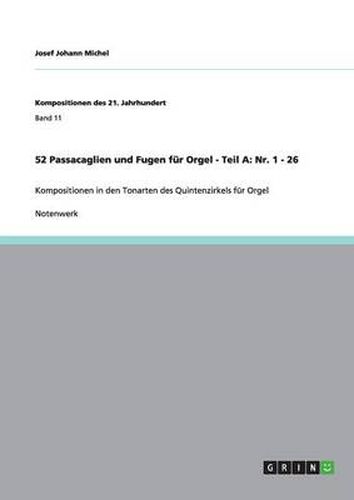 Cover image for 52 Passacaglien und Fugen fur Orgel - Teil A: Nr. 1 - 26: Kompositionen in den Tonarten des Quintenzirkels fur Orgel