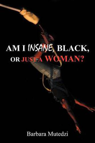 Cover image for Am I Insane, Black, or Just a Woman?