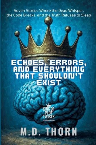 Cover image for Echoes, Errors, and Everything That Shouldn't Exist