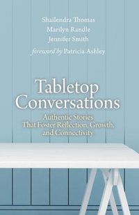 Cover image for Tabletop Conversations: Authentic Stories That Foster Reflection, Growth, and Connectivity