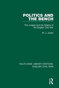 Cover image for Politics and the Bench: The Judges and the Origins of the English Civil War