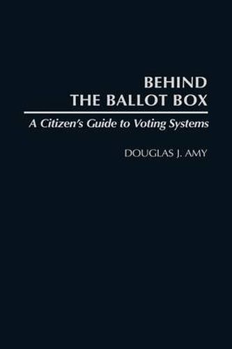 Cover image for Behind the Ballot Box: A Citizen's Guide to Voting Systems