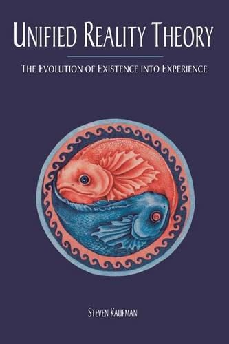 Cover image for Unified Reality Theory: The Evolution of Existence into Experience