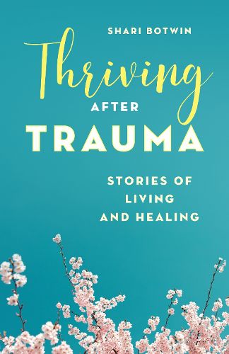 Cover image for Thriving After Trauma: Stories of Living and Healing