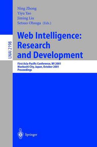 Web Intelligence: Research and Development: First Asia-Pacific Conference, WI 2001, Maebashi City, Japan, October 23-26, 2001, Proceedings