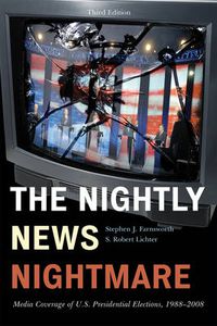 Cover image for The Nightly News Nightmare: Media Coverage of U.S. Presidential Elections, 1988-2008