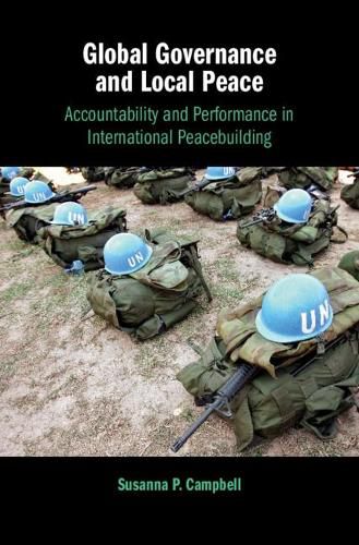 Cover image for Global Governance and Local Peace: Accountability and Performance in International Peacebuilding