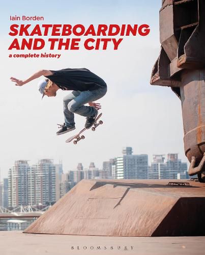 Cover image for Skateboarding and the City: A Complete History