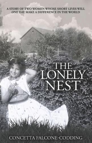 Cover image for The Lonely Nest: The Story of Two Women Whose Short Lives Will One Day Make a Difference in the World