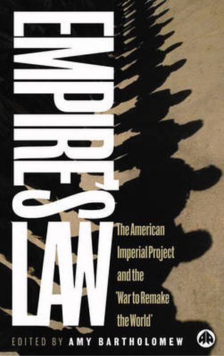 Cover image for Empire's Law: The American Imperial Project and the 'War to Remake the World