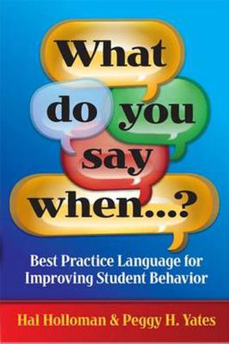 Cover image for What Do You Say When...?: Best Practice Language for Improving Student Behavior