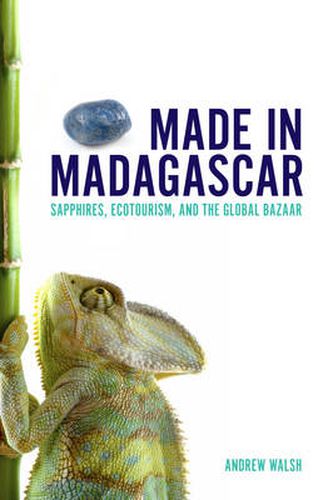 Cover image for Made in Madagascar: Sapphires, Ecotourism, and the Global Bazaar