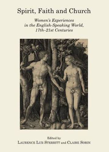 Spirit, Faith and Church: Women's Experiences in the English-Speaking World, 17th-21st Centuries