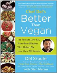 Cover image for Better Than Vegan: 101 Favorite Low-Fat, Plant-Based Recipes That Helped Me Lose Over 200 Pounds