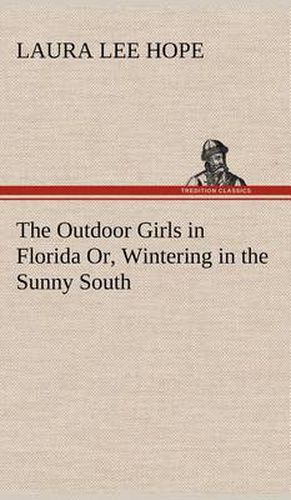 The Outdoor Girls in Florida Or, Wintering in the Sunny South