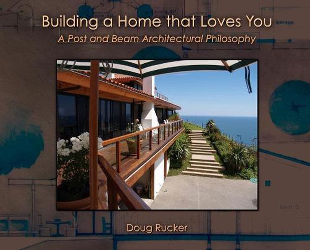 Cover image for Building a Home that Loves You: A Post and Beam Architectural Philosophy