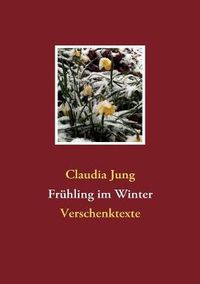 Cover image for Fruhling im Winter: Verschenktexte