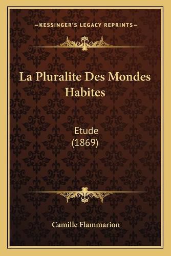 La Pluralite Des Mondes Habites: Etude (1869)