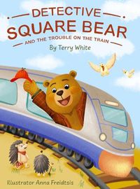 Cover image for Detective Square Bear and the Trouble on the Train