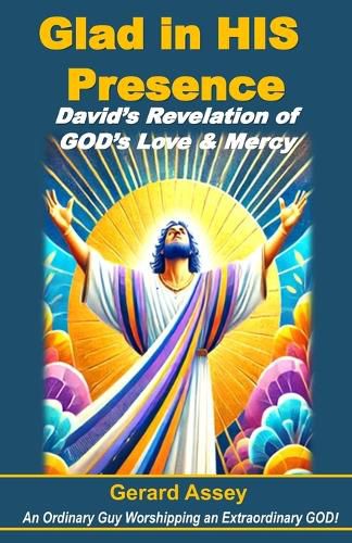 Cover image for Glad in HIS Presence: David's Revelation of GOD's Love & Mercy