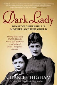 Cover image for Dark Lady: Winston Churchill's Mother and Her World