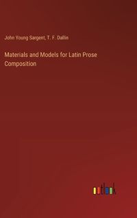 Cover image for Materials and Models for Latin Prose Composition